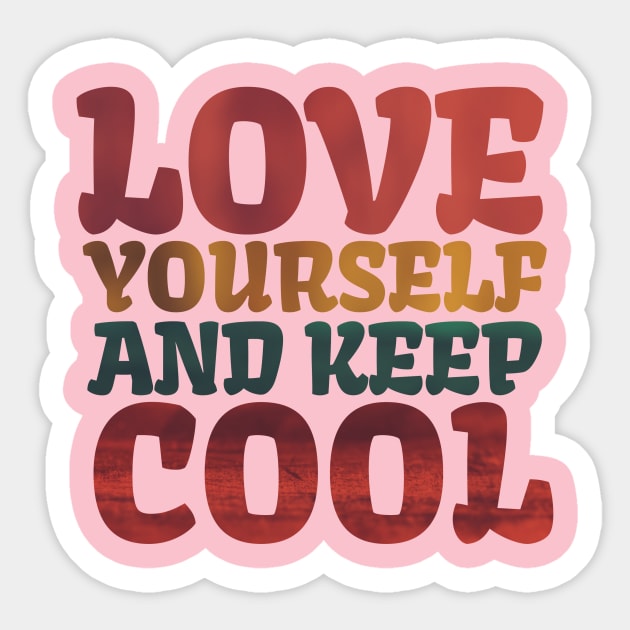 Love Yourself And Keep Cool Sticker by Goldewin